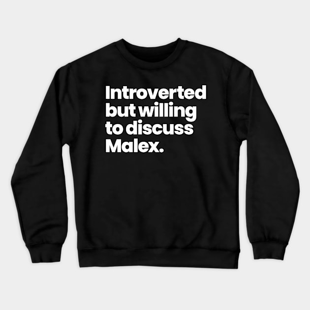 Introverted but willing to discuss Malex - Rosewell, New Mexico Crewneck Sweatshirt by VikingElf